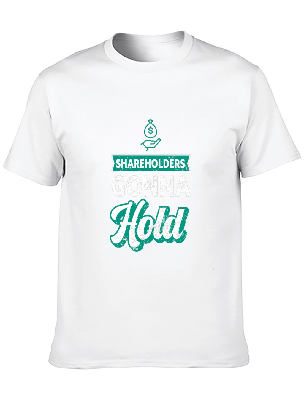 Shareholders Gonna Hold Graphic T-Shirt