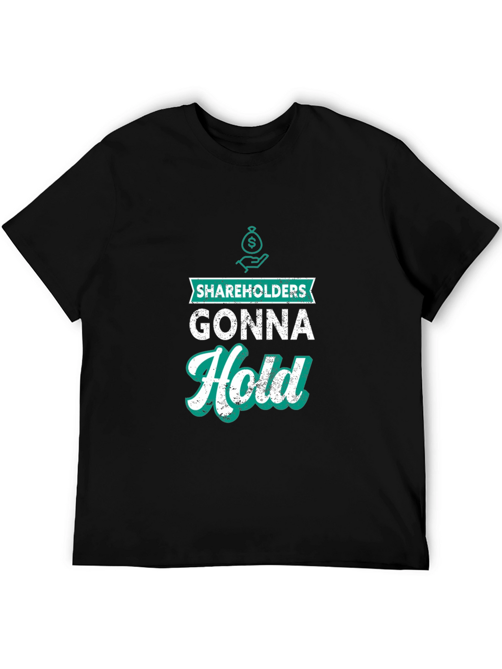Shareholders Gonna Hold Graphic T-Shirt