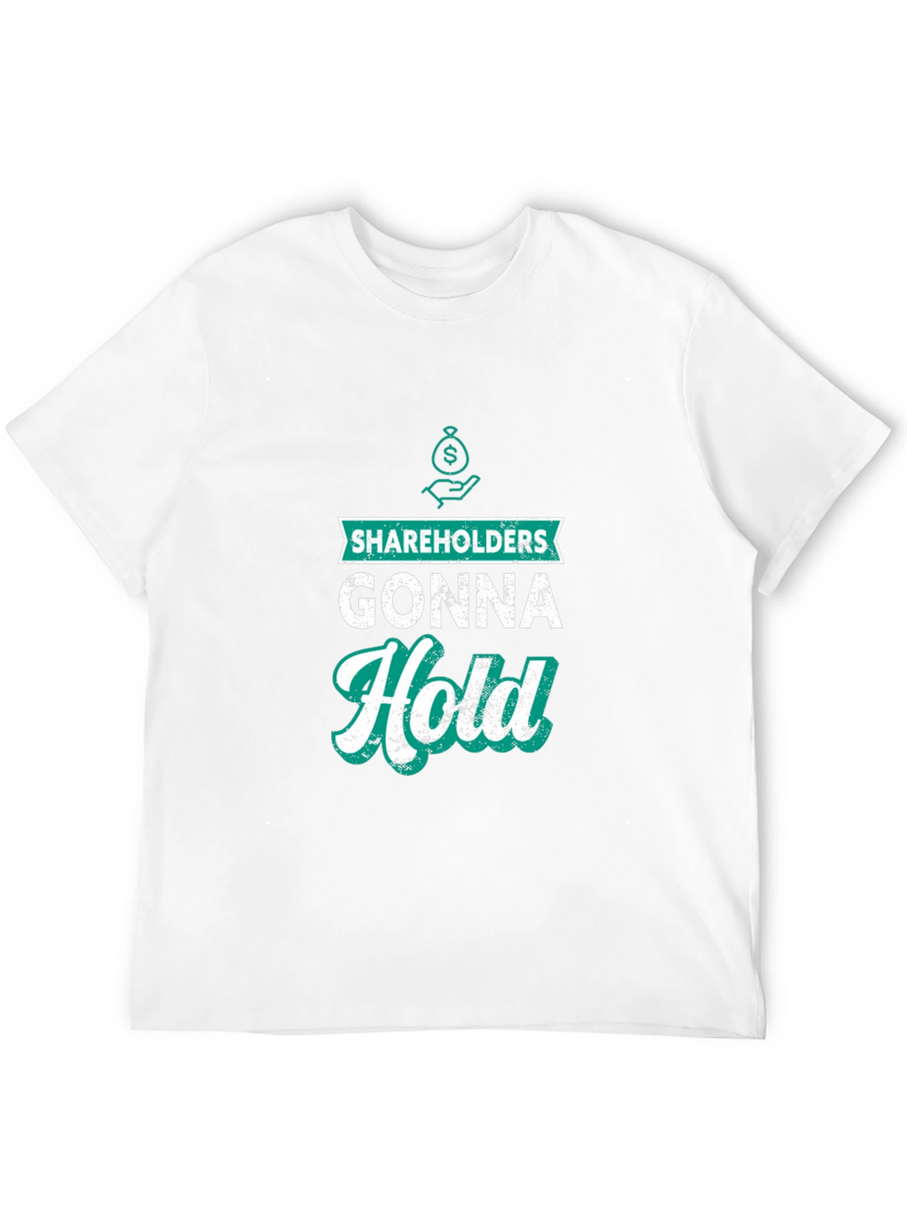 Shareholders Gonna Hold Graphic T-Shirt