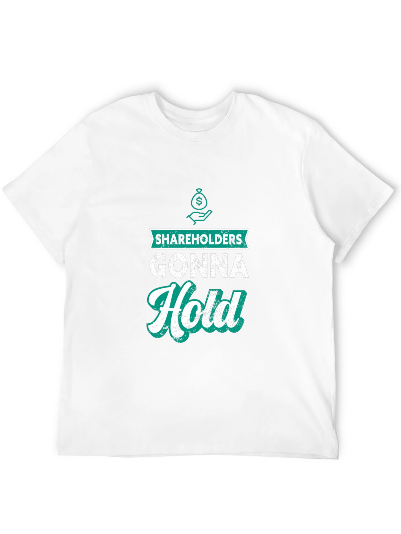 Shareholders Gonna Hold Graphic T-Shirt