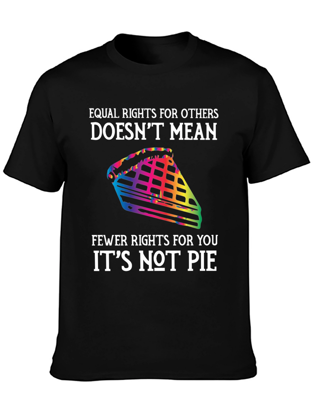 Equality Rights Tee - Its Not Pie!