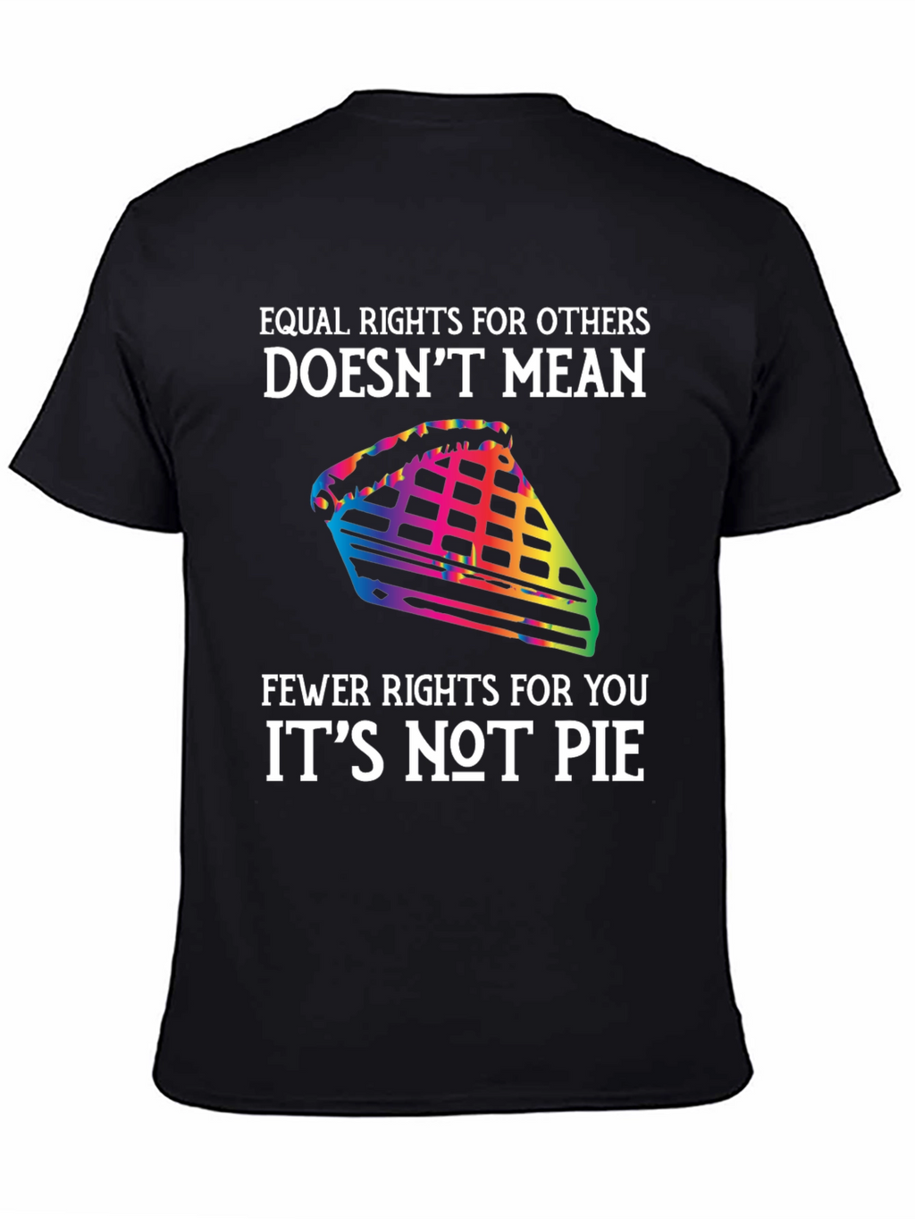 Equality Rights Tee - Its Not Pie!