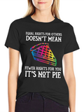 Equality Rights Tee - Its Not Pie!