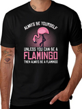 Always Be a Flamingo T-Shirt - Unique Graphic Tee