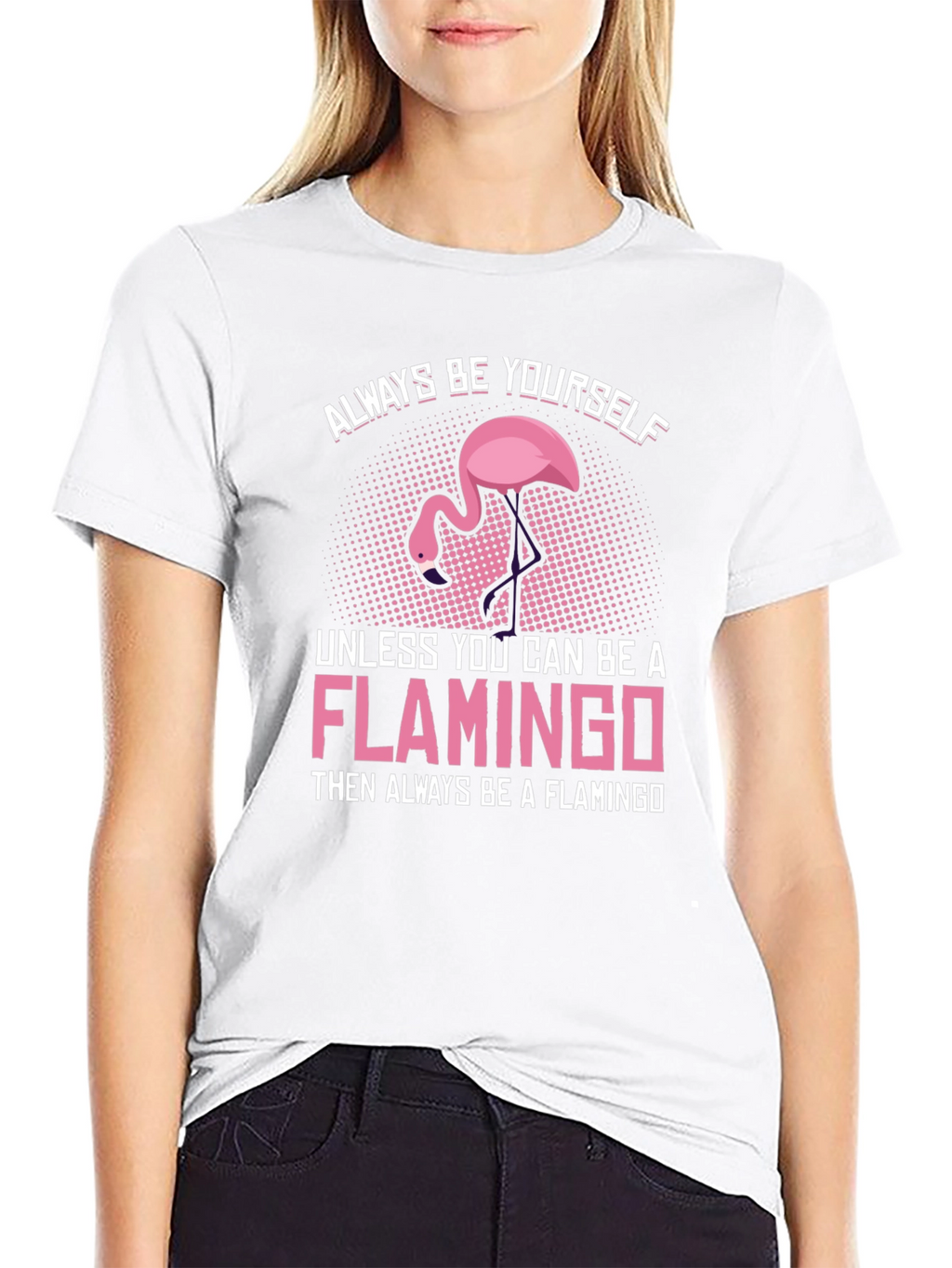 Always Be a Flamingo T-Shirt - Unique Graphic Tee