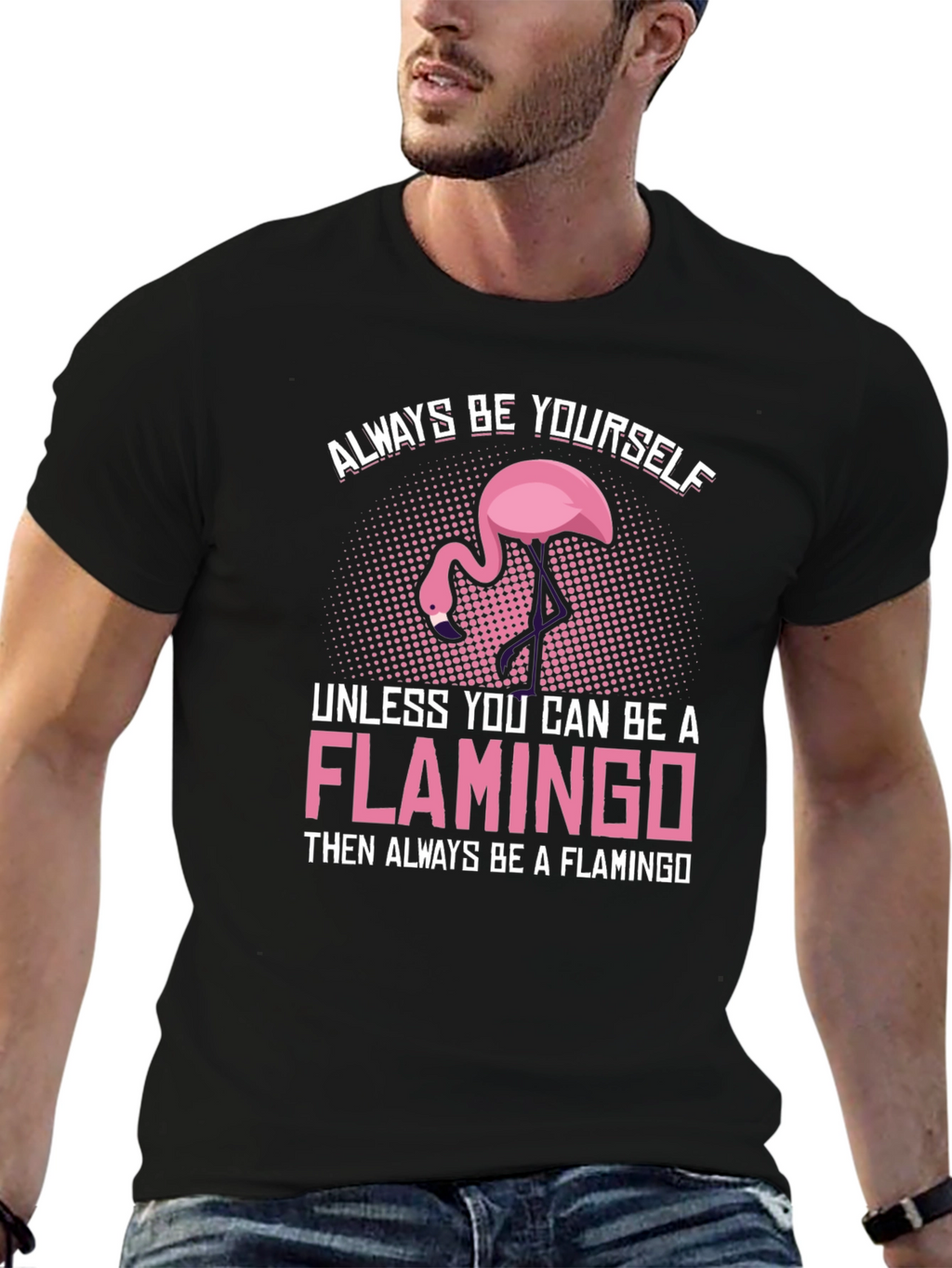 Always Be a Flamingo T-Shirt - Unique Graphic Tee
