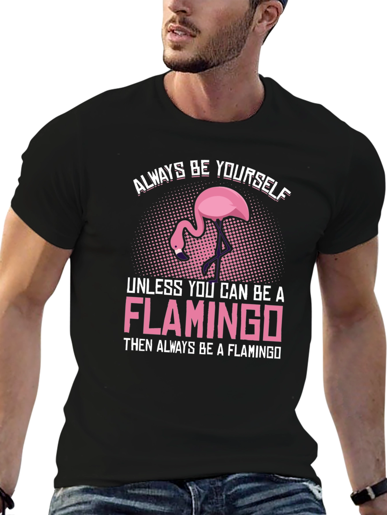 Always Be a Flamingo T-Shirt - Unique Graphic Tee