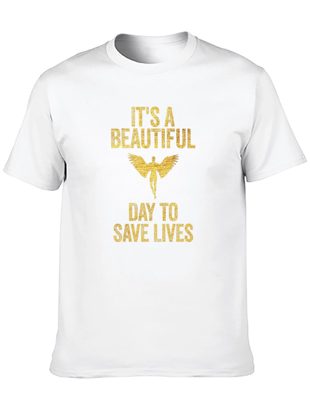 Its a Beautiful Day to Save Lives T-Shirt
