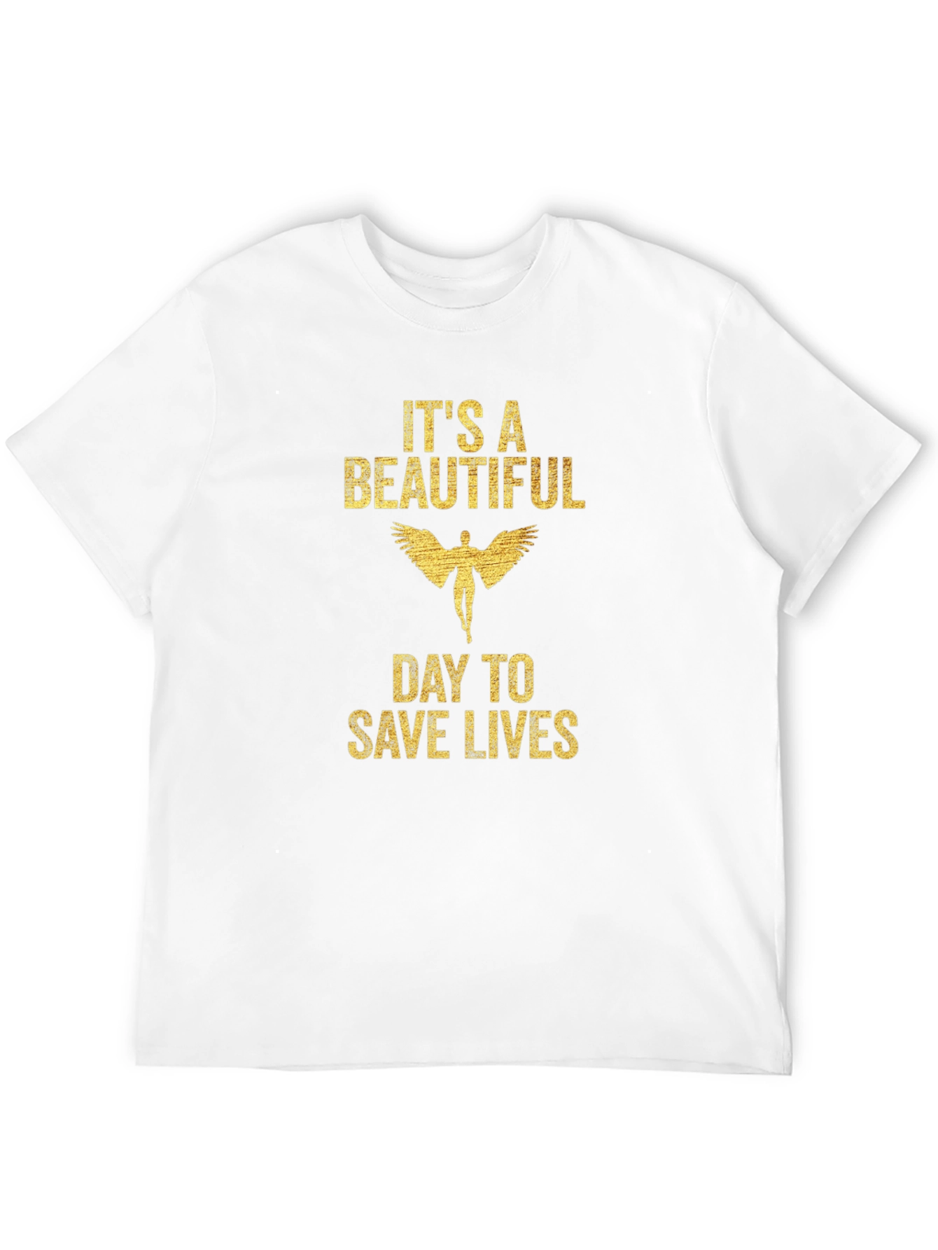 Its a Beautiful Day to Save Lives T-Shirt