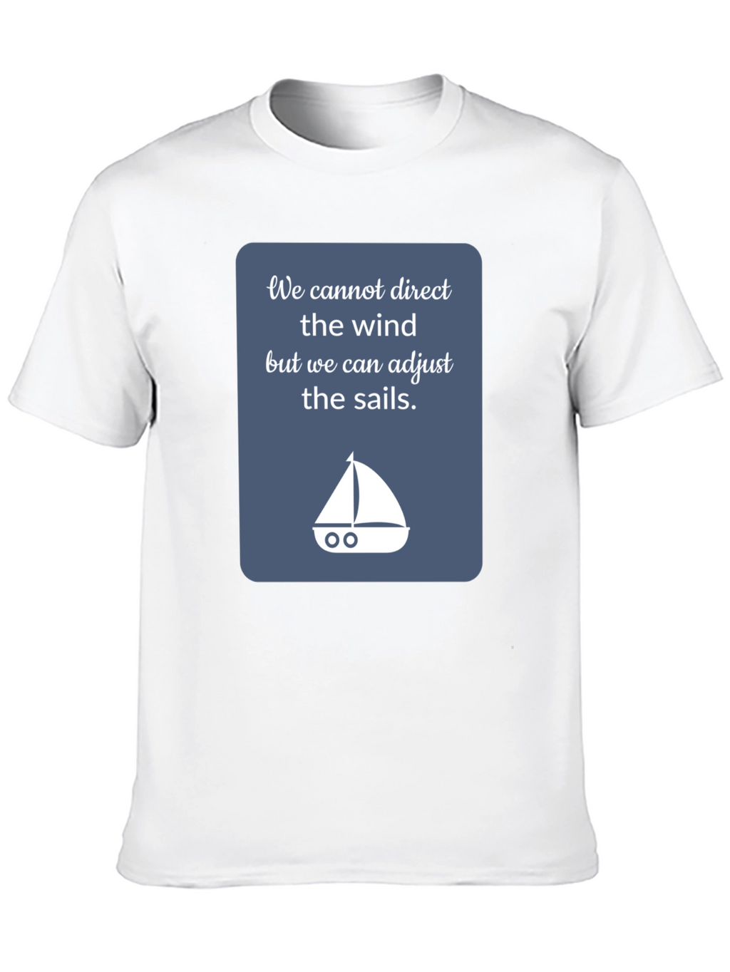 Inspirational Sailing T-Shirt - Adjust the Sails!