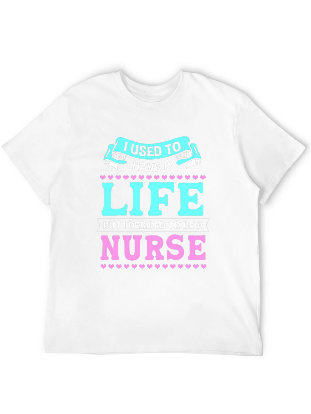 Nurse Life T-Shirt: I Used to Have a Life!