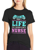 Nurse Life T-Shirt: I Used to Have a Life!
