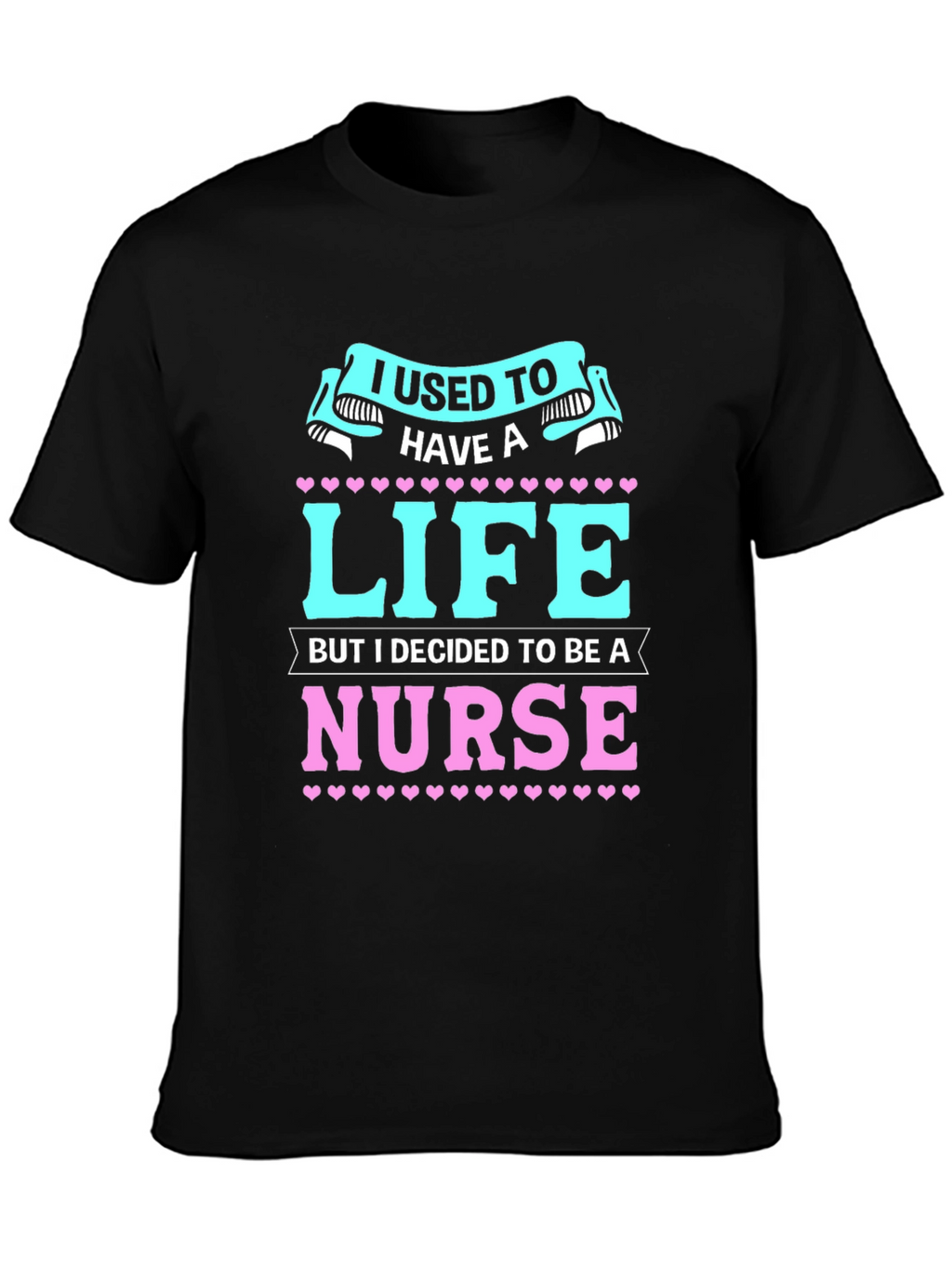 Nurse Life T-Shirt: I Used to Have a Life!