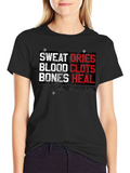 Sweat Dries Blood Clots Bones Heal T-Shirt