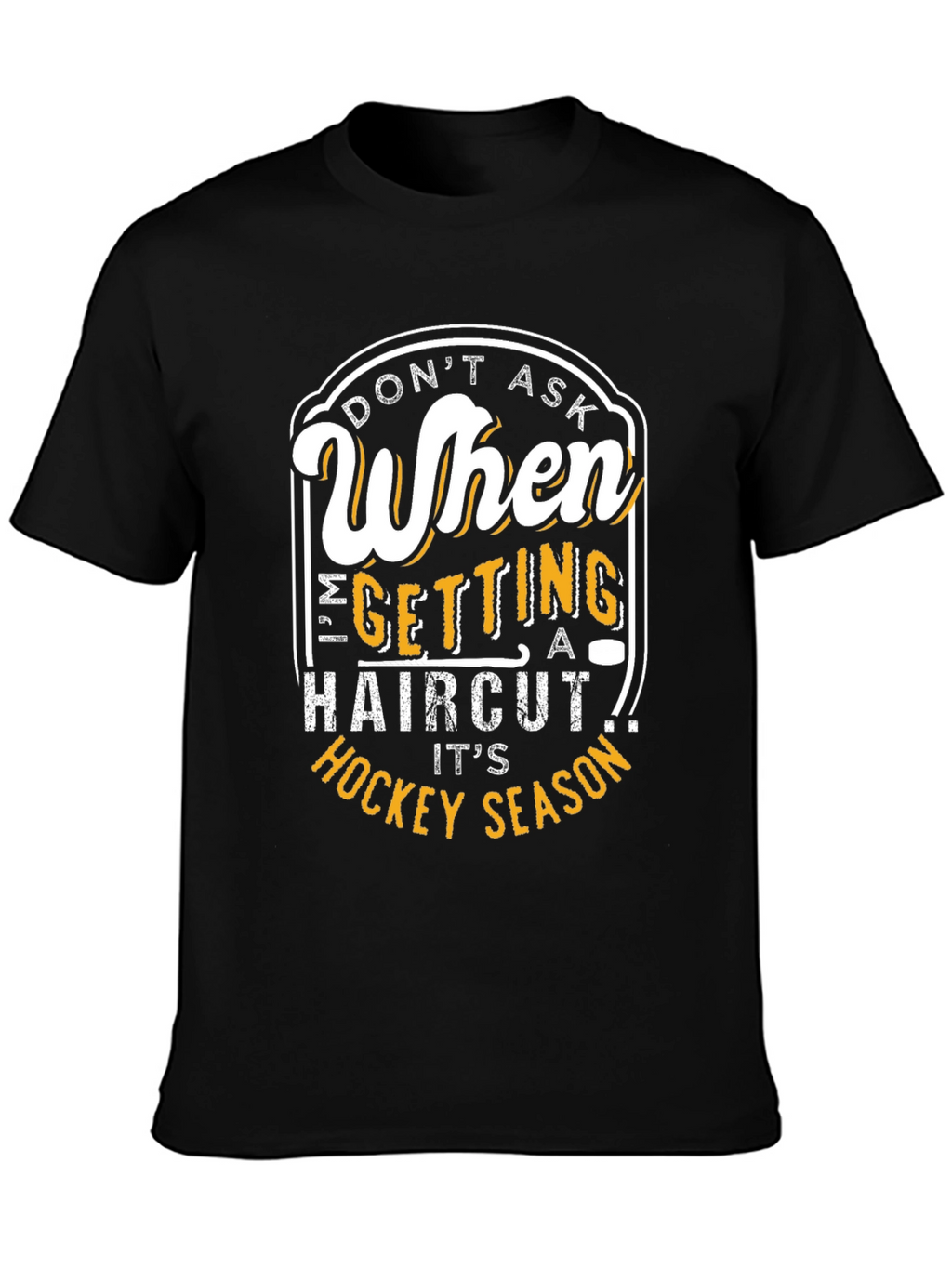 Dont Ask When T-Shirt - Hockey Season Apparel
