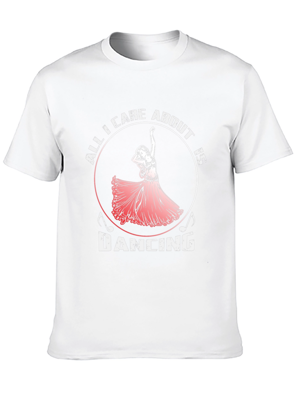 Dancing T-Shirt - All I Care About is Dancing