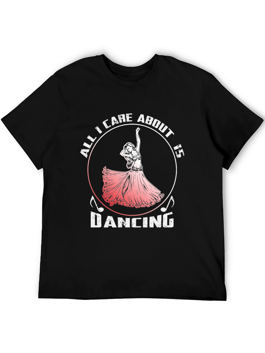 Dancing T-Shirt - All I Care About is Dancing