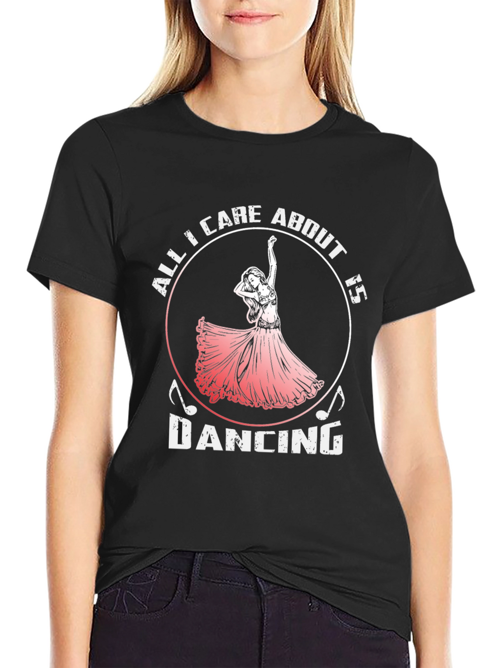 Dancing T-Shirt - All I Care About is Dancing