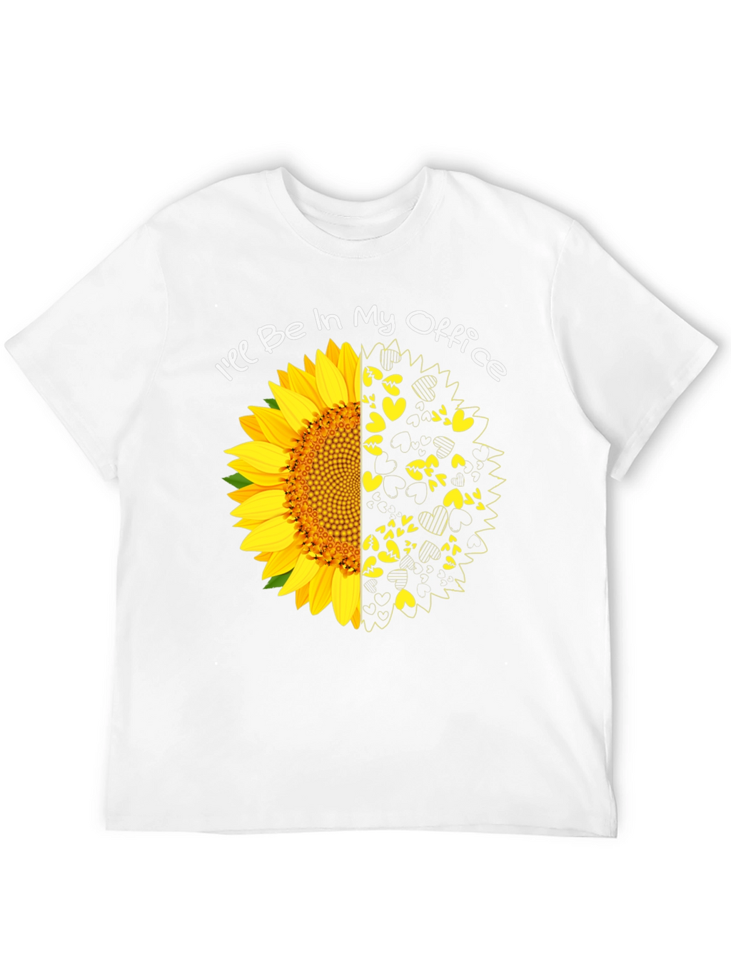 Ill Be In My Office Sunflower T-Shirt
