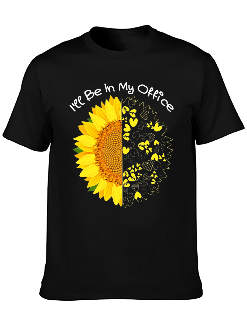 Ill Be In My Office Sunflower T-Shirt