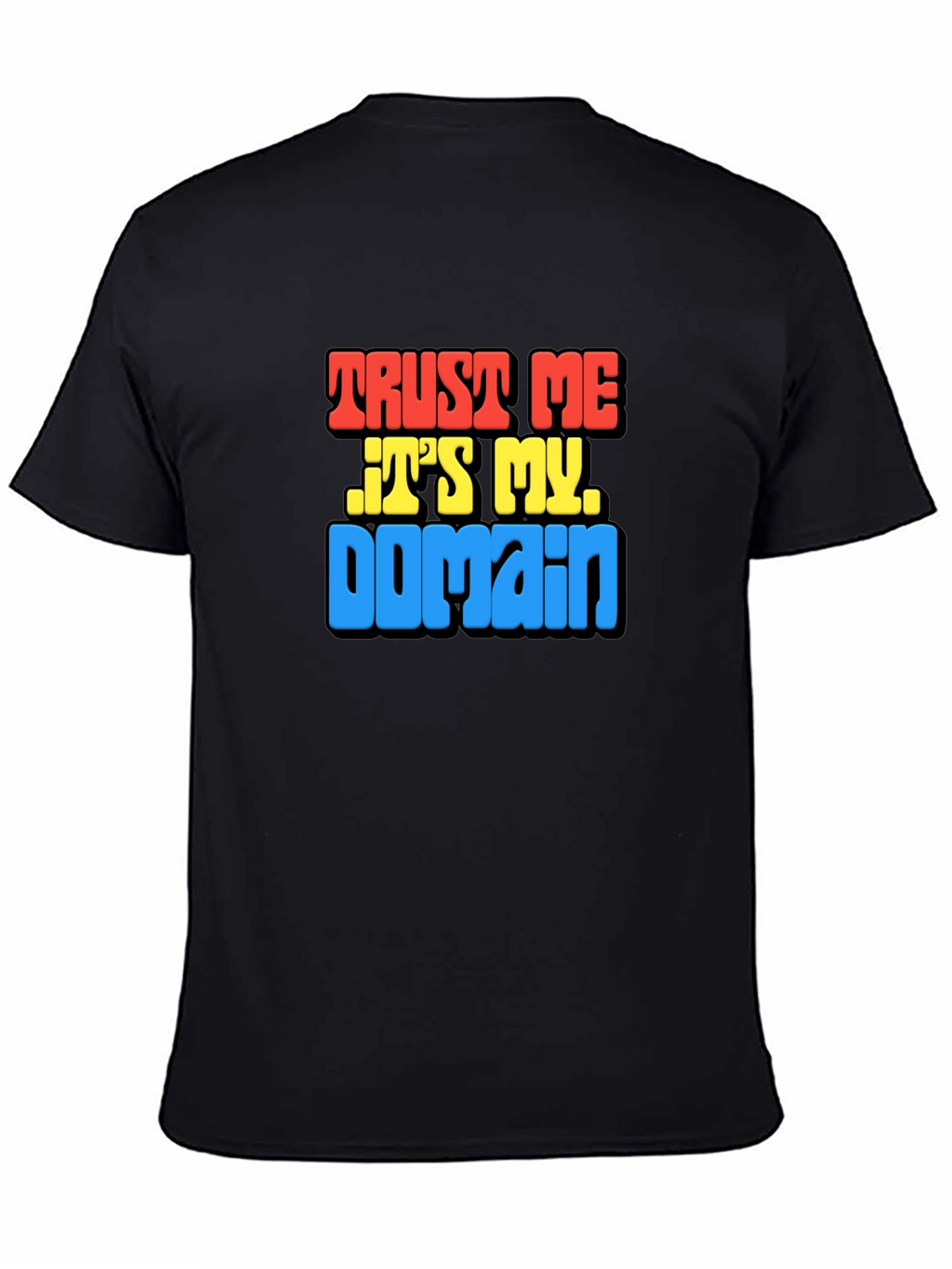 Trust Me Its My Domain Funny Black T-Shirt