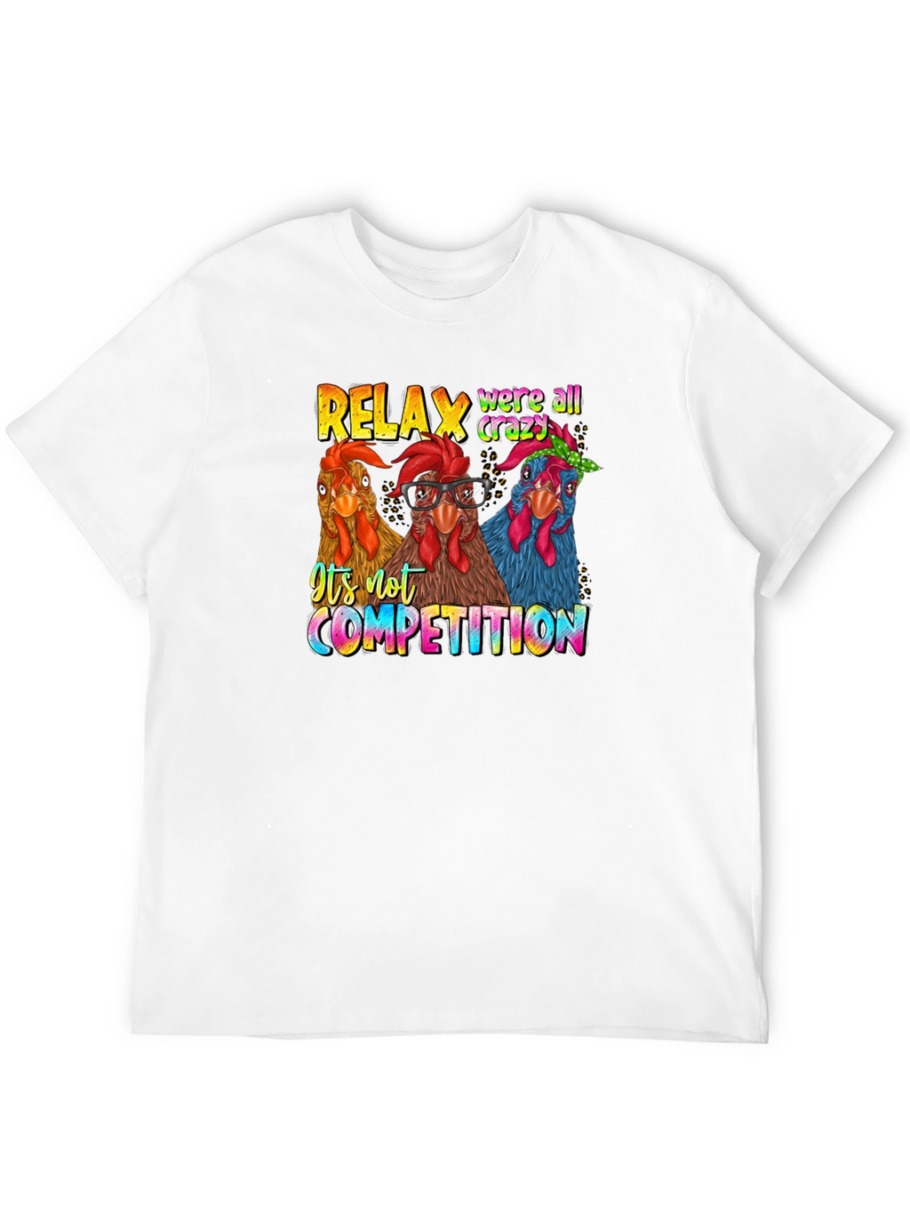 Relax Crazy Chickens T-Shirt