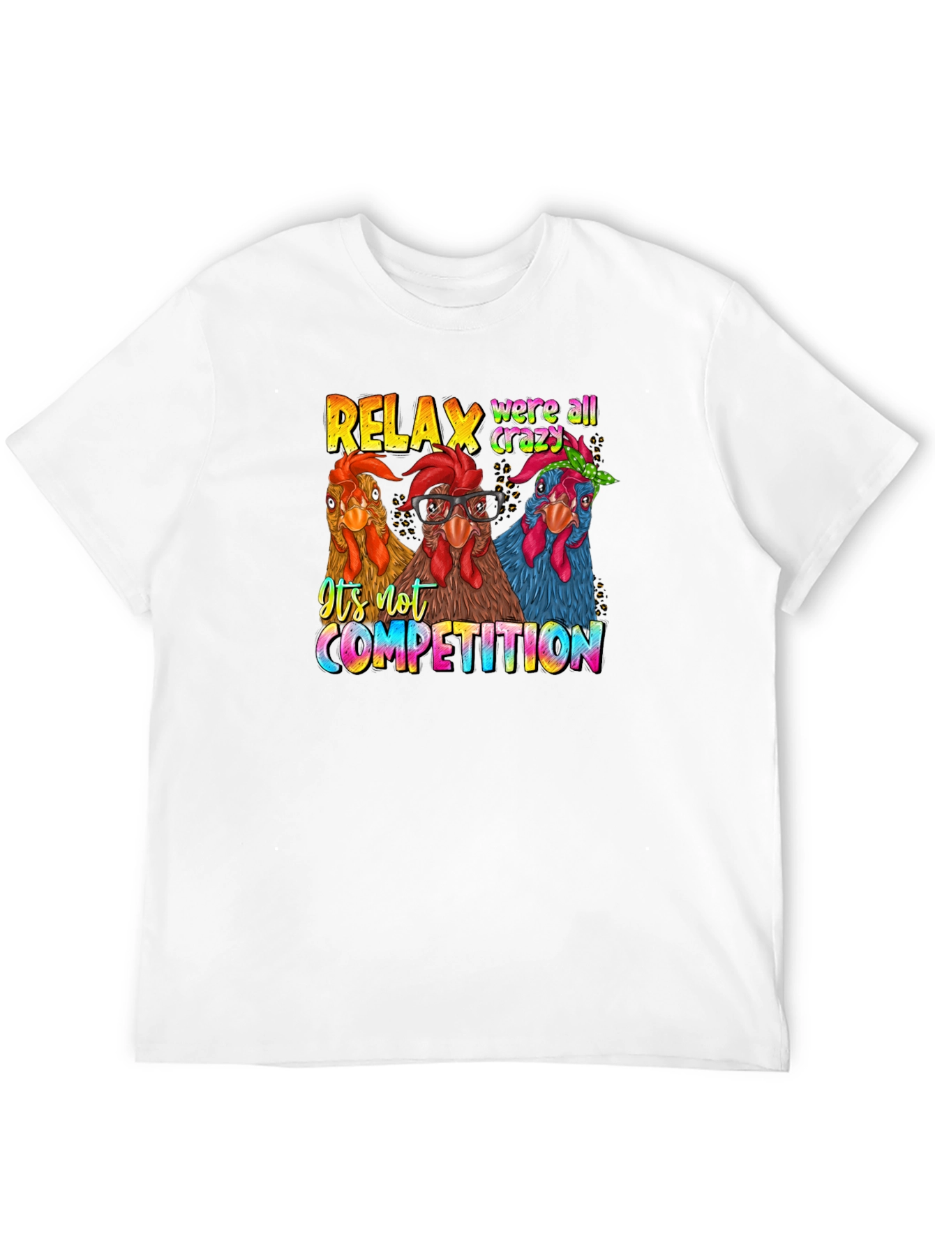Relax Crazy Chickens T-Shirt