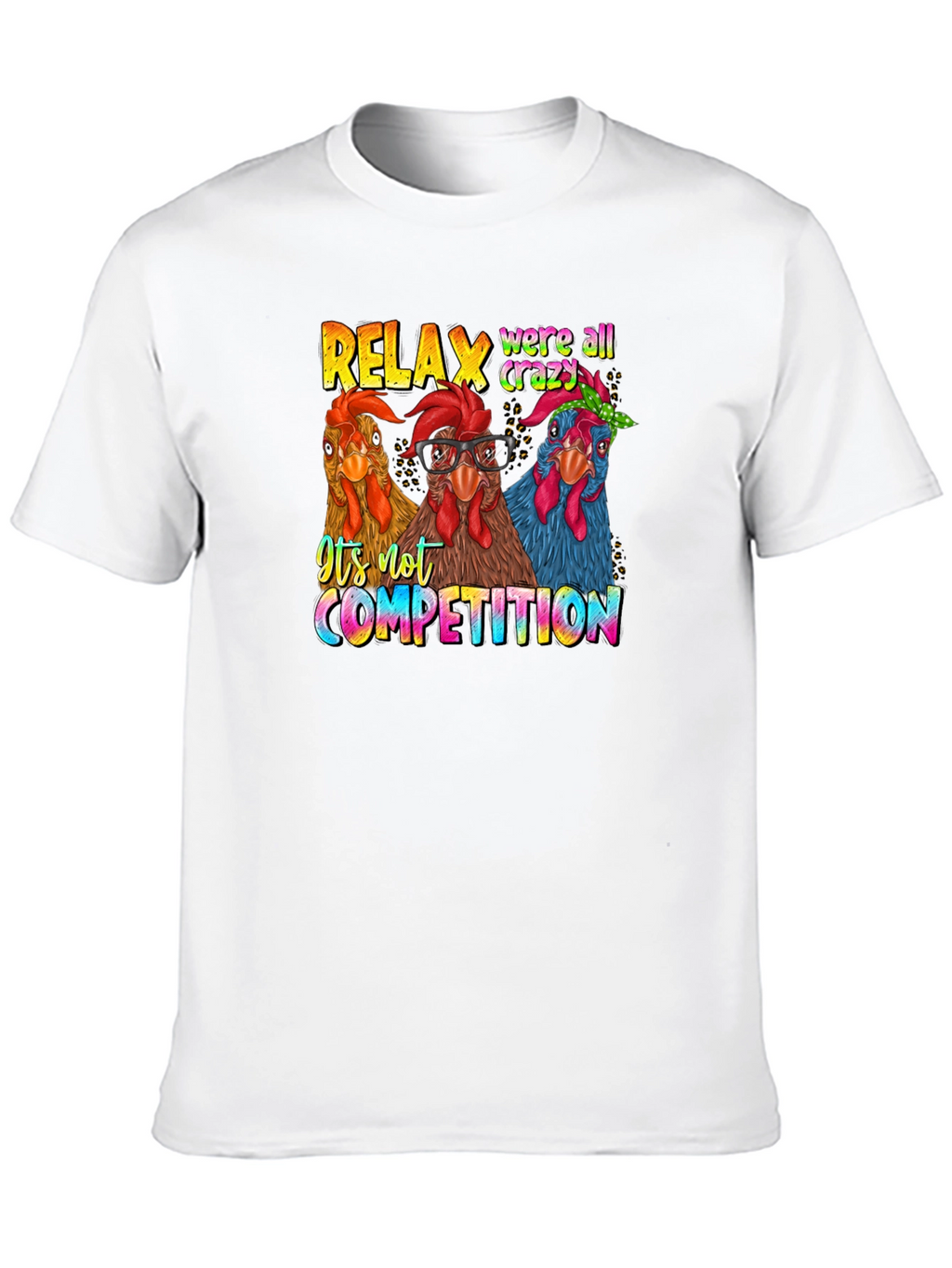 Relax Crazy Chickens T-Shirt