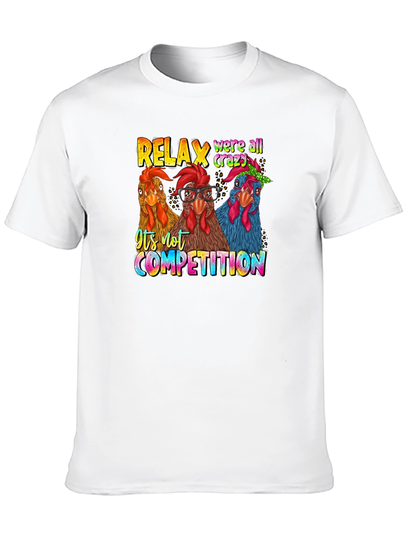 Relax Crazy Chickens T-Shirt