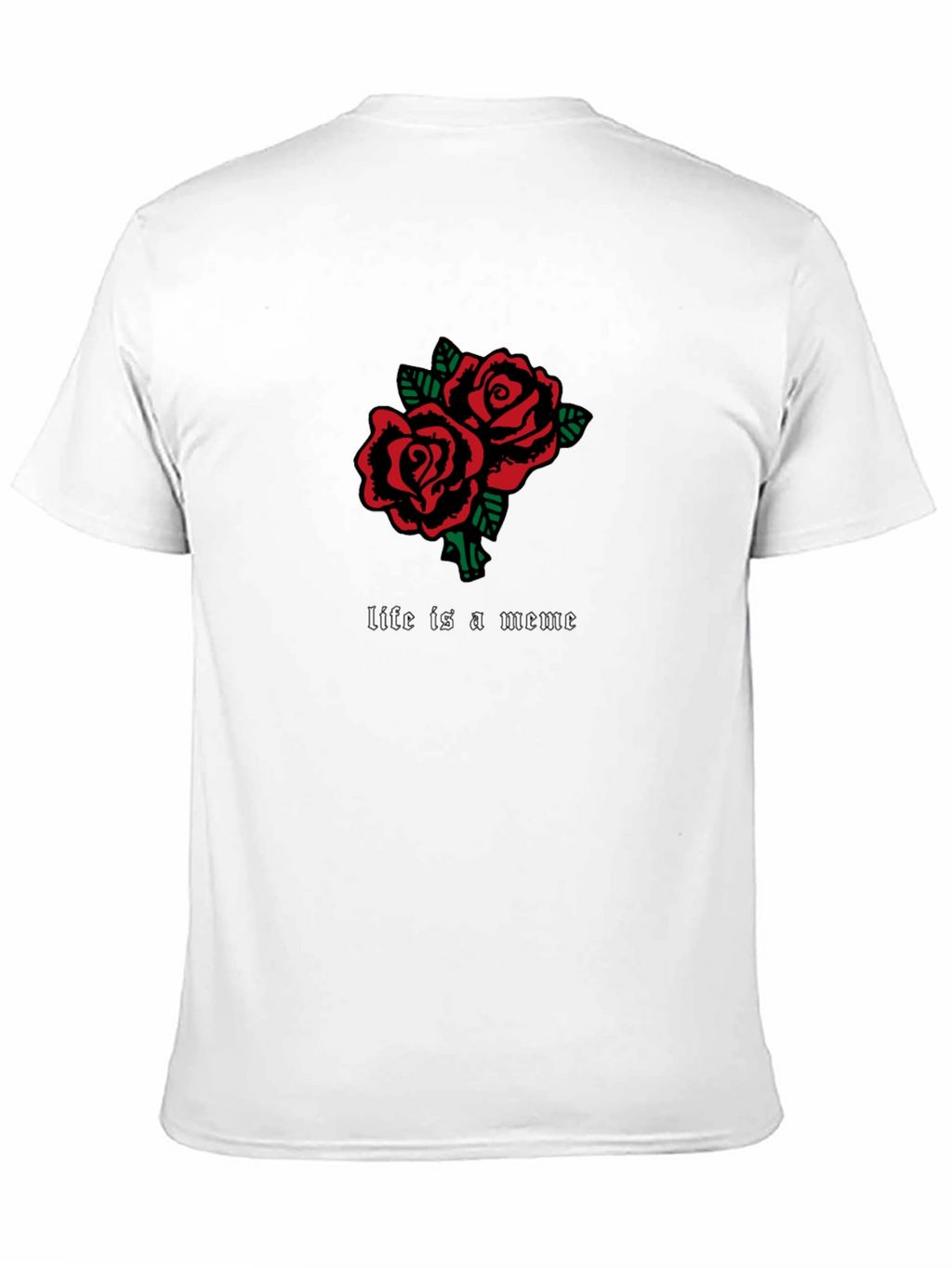 Life is a Meme Roses Graphic Tee
