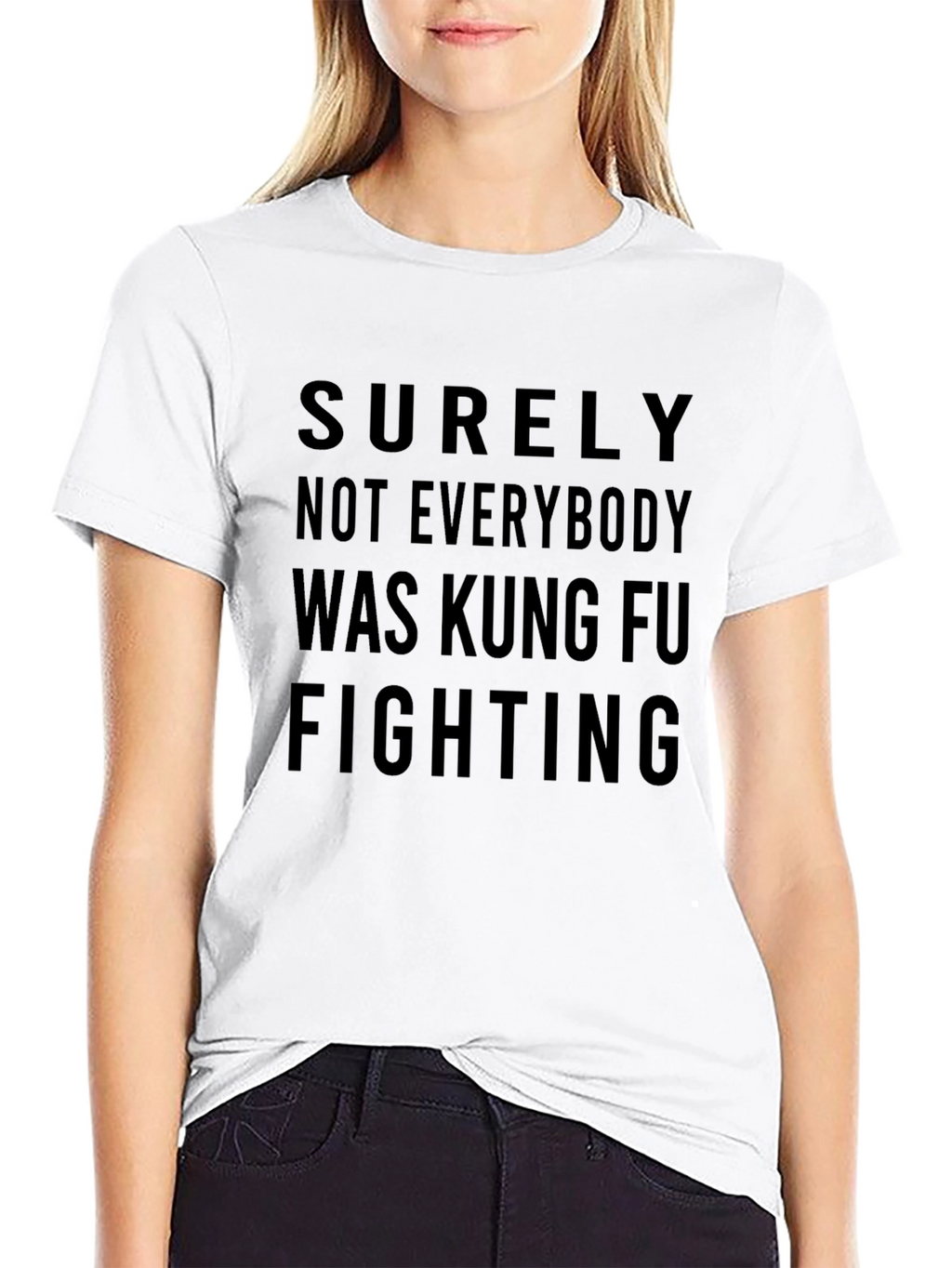 Surely Not Everybody Was Kung Fu Fighting T-Shirt