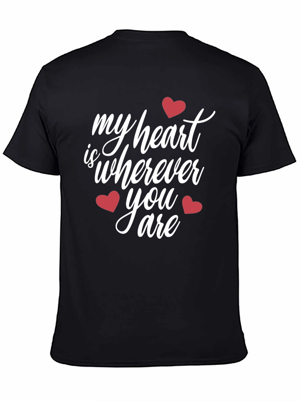 Heartfelt Black T-Shirt: My Heart Is Wherever You Are