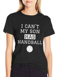 I Cant My Son Has Handball T-Shirt