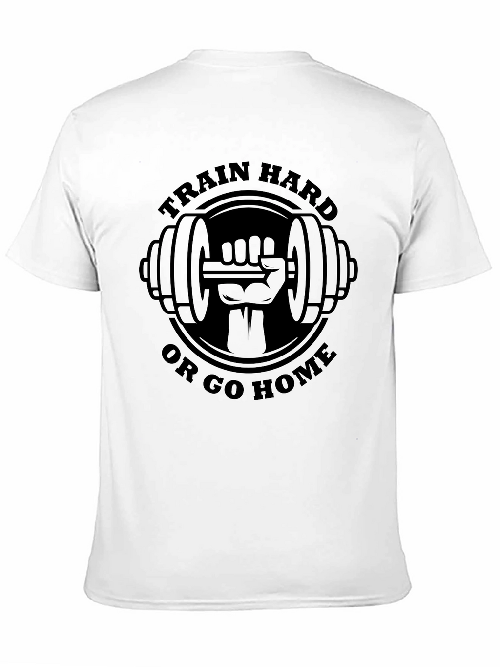 Train Hard or Go Home T-Shirt