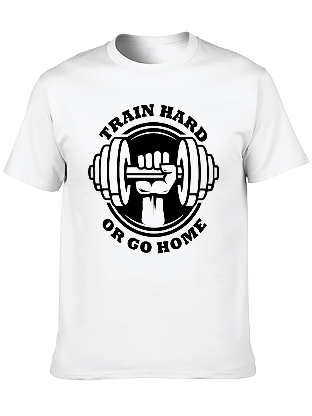 Train Hard or Go Home T-Shirt