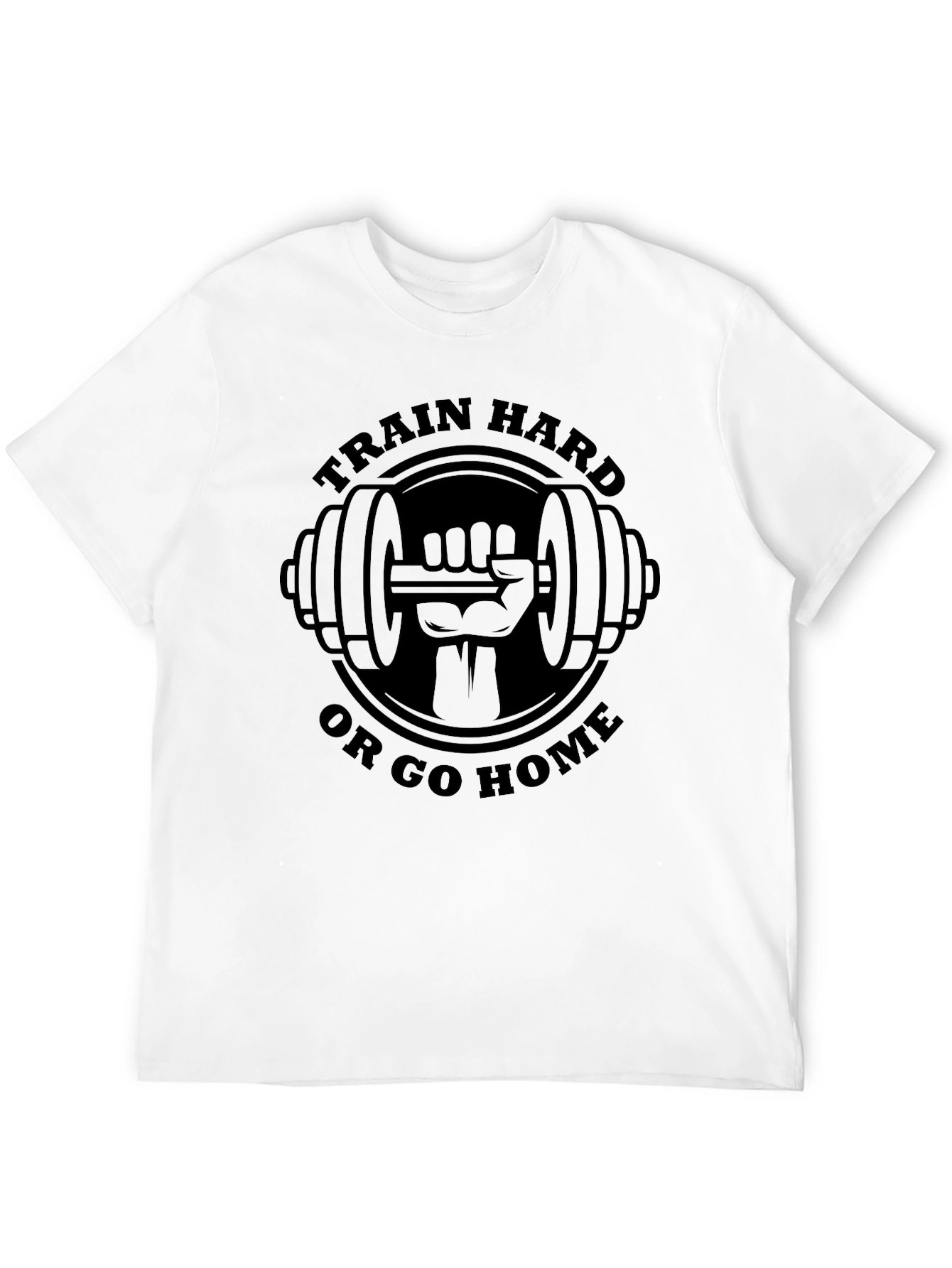 Train Hard or Go Home T-Shirt