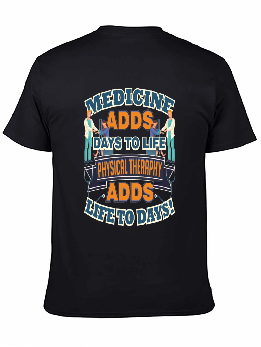Physical Therapy Adds Life to Days T-Shirt