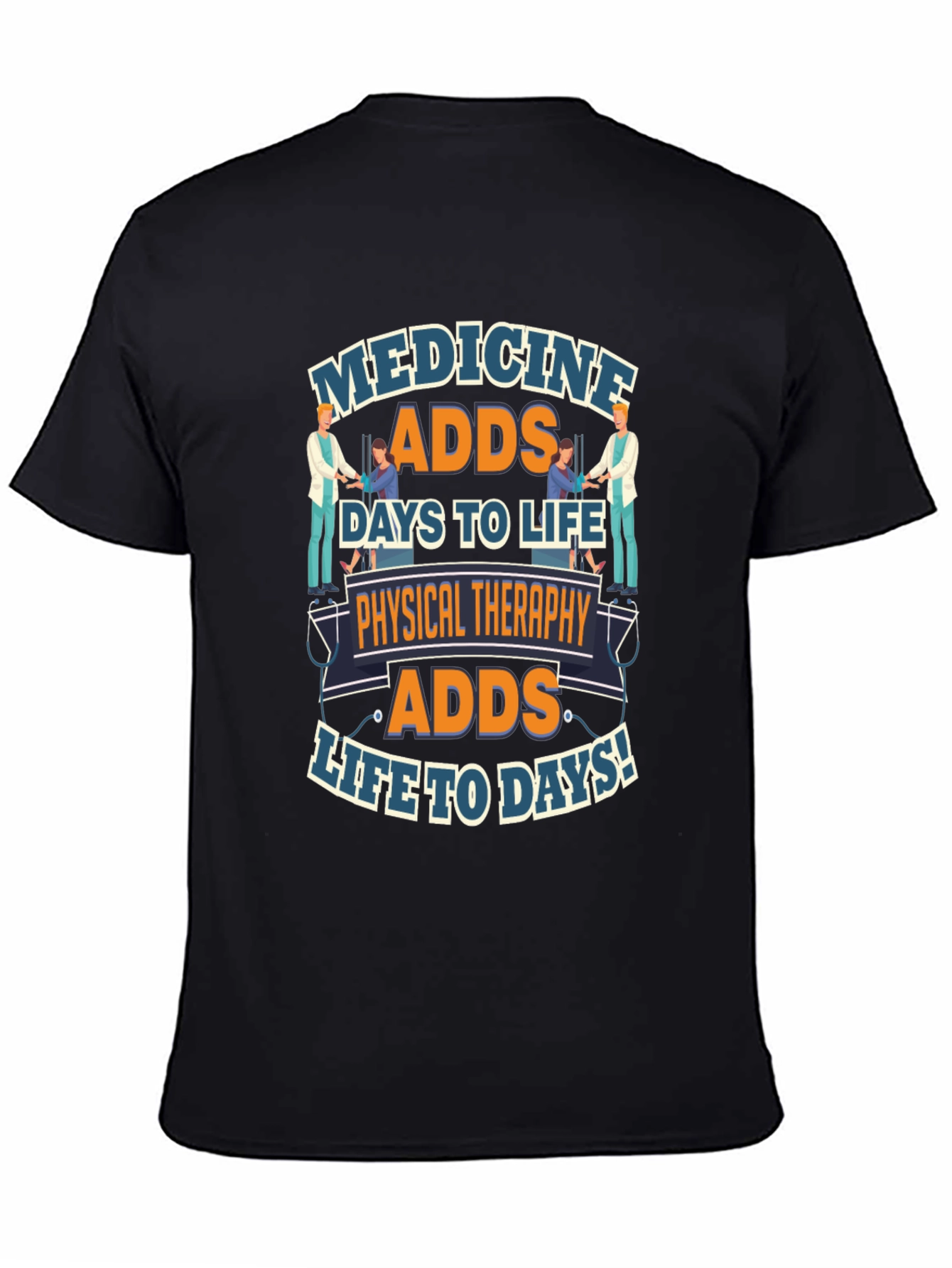 Physical Therapy Adds Life to Days T-Shirt
