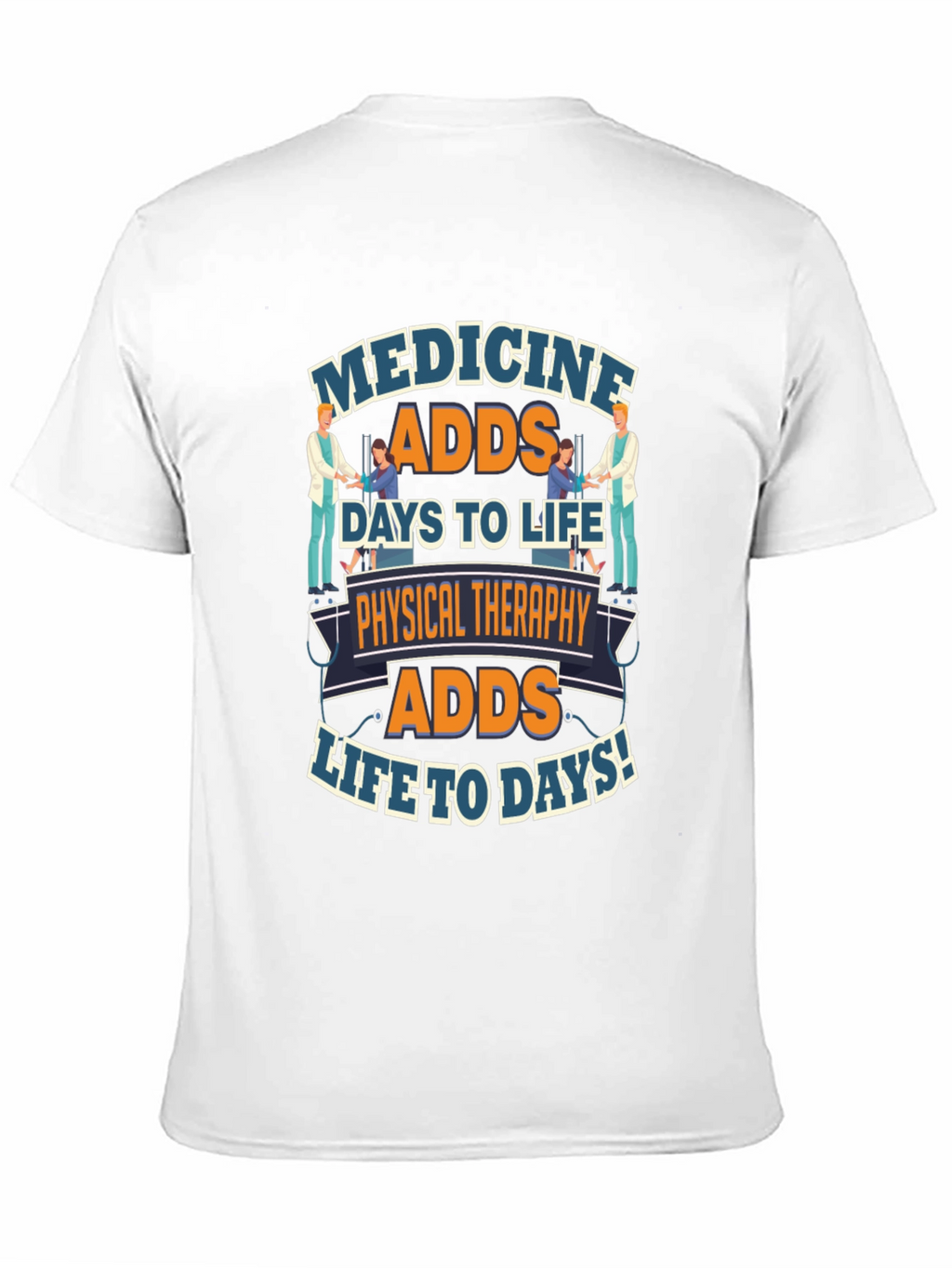 Physical Therapy Adds Life to Days T-Shirt