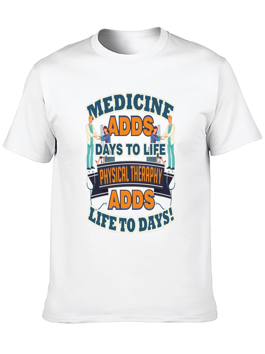 Physical Therapy Adds Life to Days T-Shirt