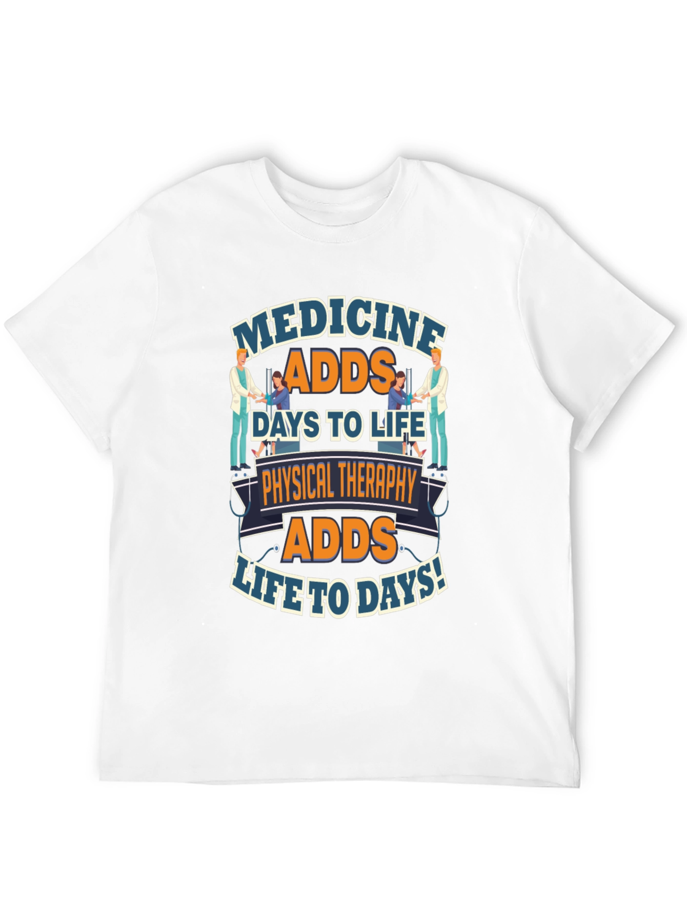 Physical Therapy Adds Life to Days T-Shirt