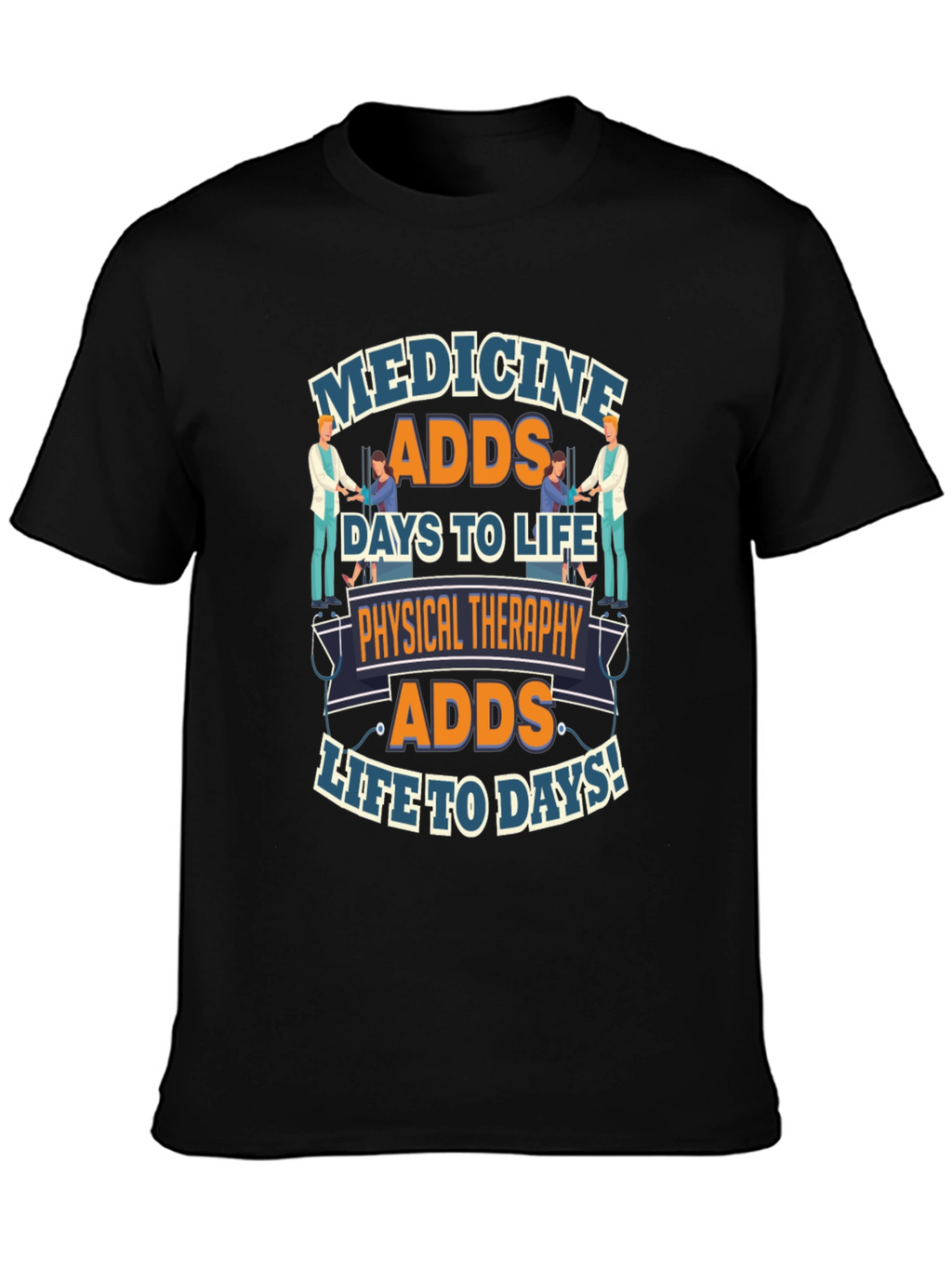 Physical Therapy Adds Life to Days T-Shirt