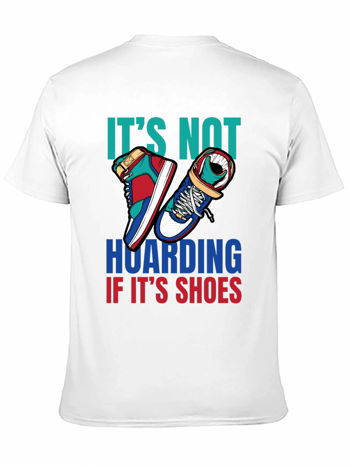 Funny Shoe Hoarder T-Shirt - Stylish Sneaker Lover Tee