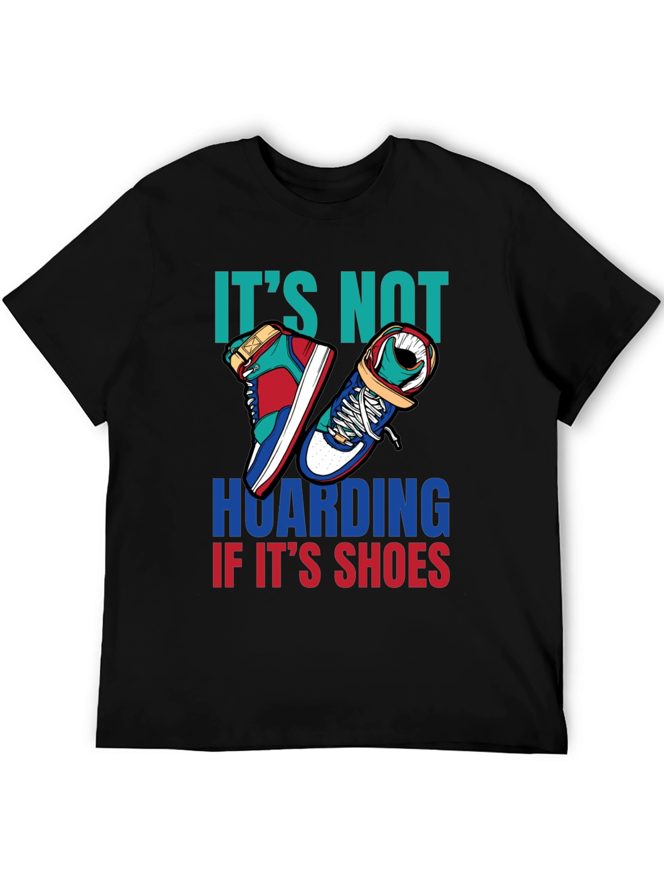 Funny Shoe Hoarder T-Shirt - Stylish Sneaker Lover Tee