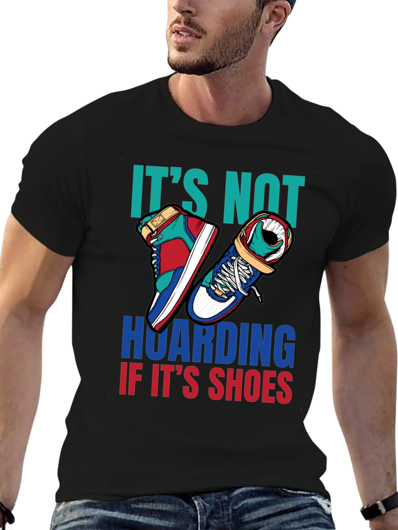 Funny Shoe Hoarder T-Shirt - Stylish Sneaker Lover Tee