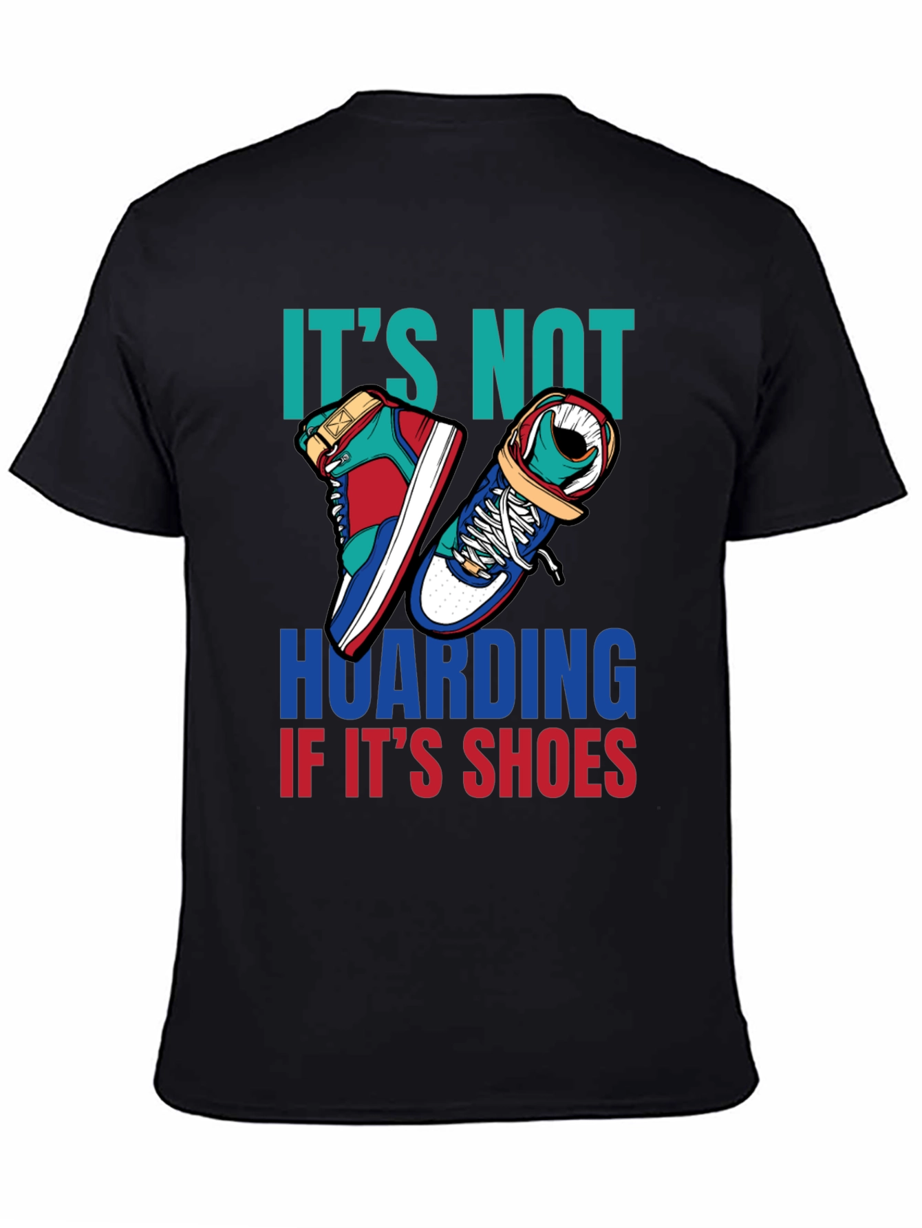 Funny Shoe Hoarder T-Shirt - Stylish Sneaker Lover Tee