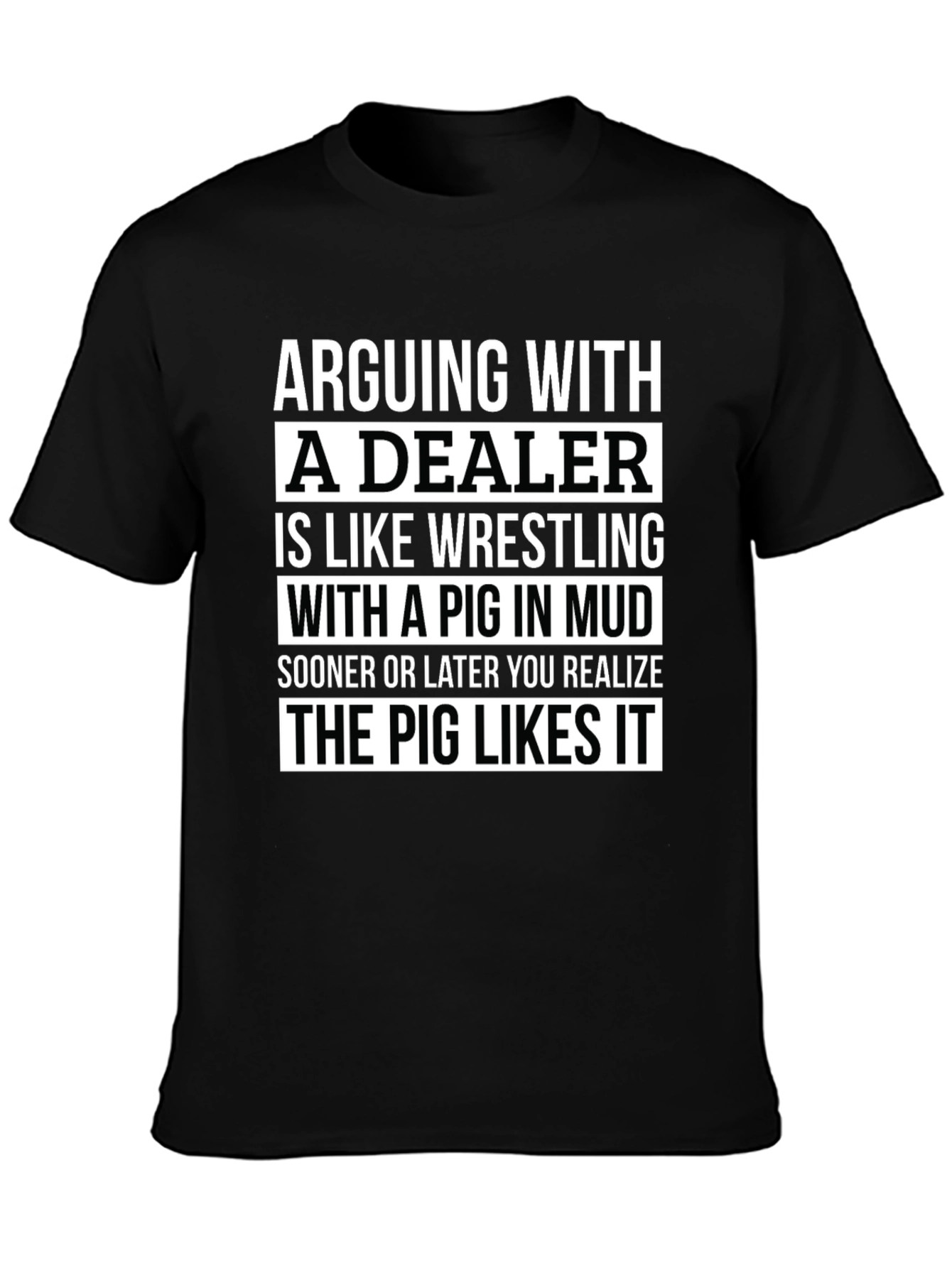 Arguing with Dealer T-Shirt - Pig in Mud Funny Tee