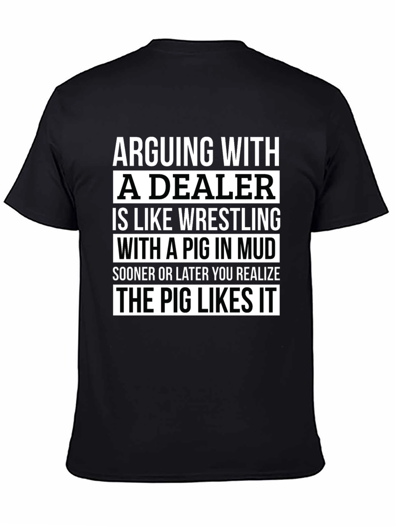Arguing with Dealer T-Shirt - Pig in Mud Funny Tee