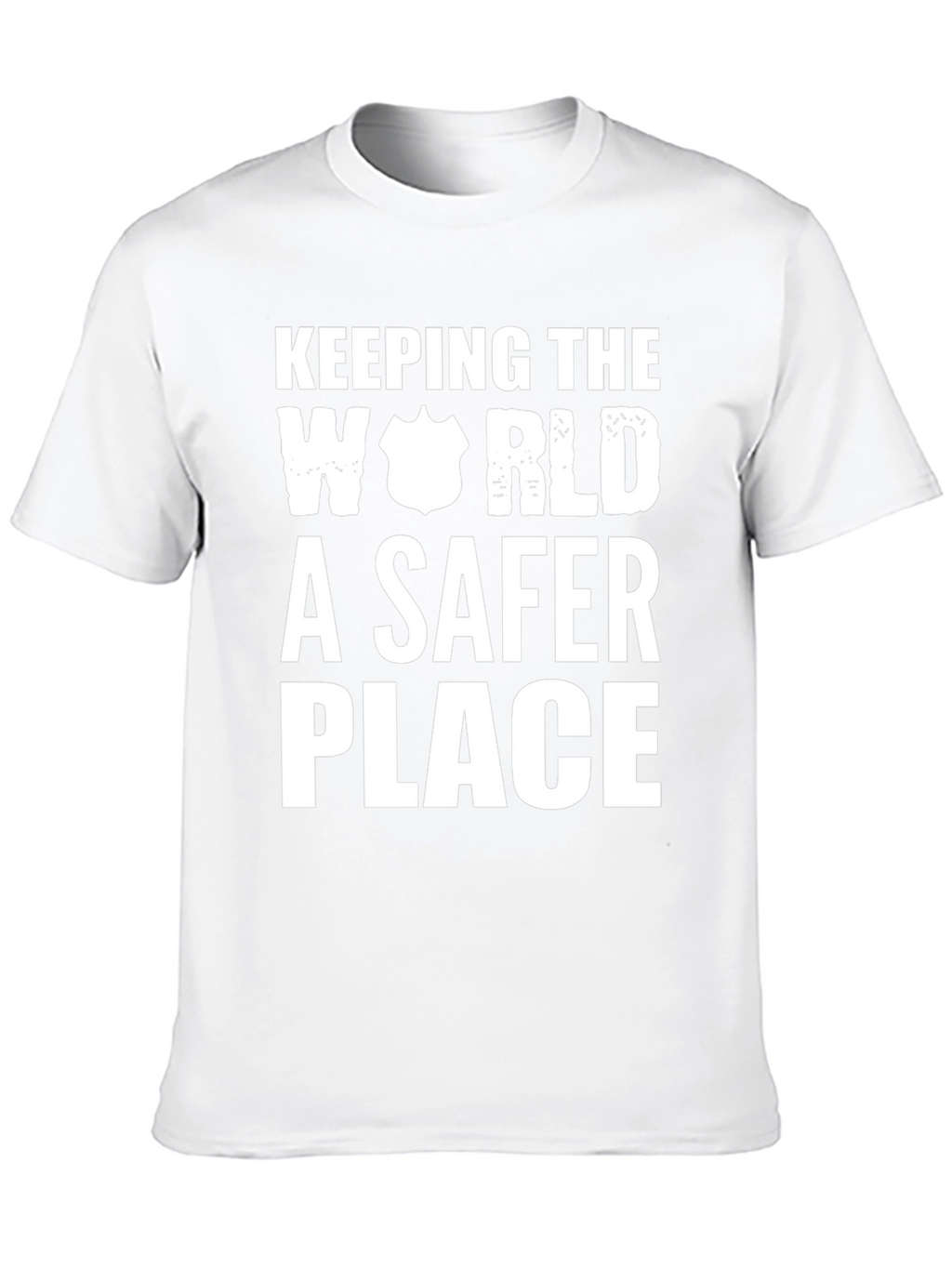 Keeping The World A Safer Place T-Shirt