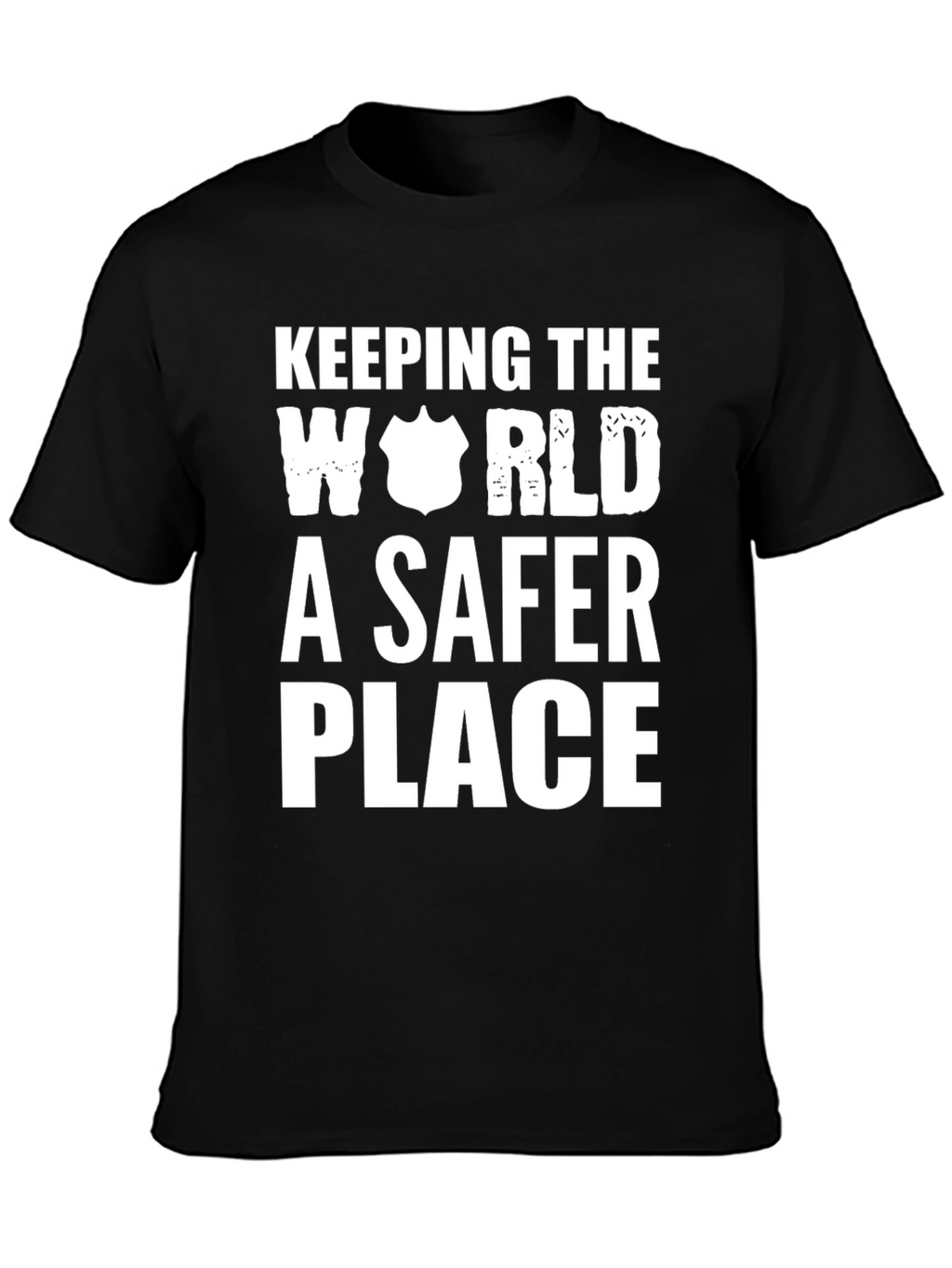 Keeping The World A Safer Place T-Shirt